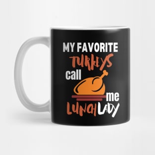 My favorite turkeys call me lunch lady Mug